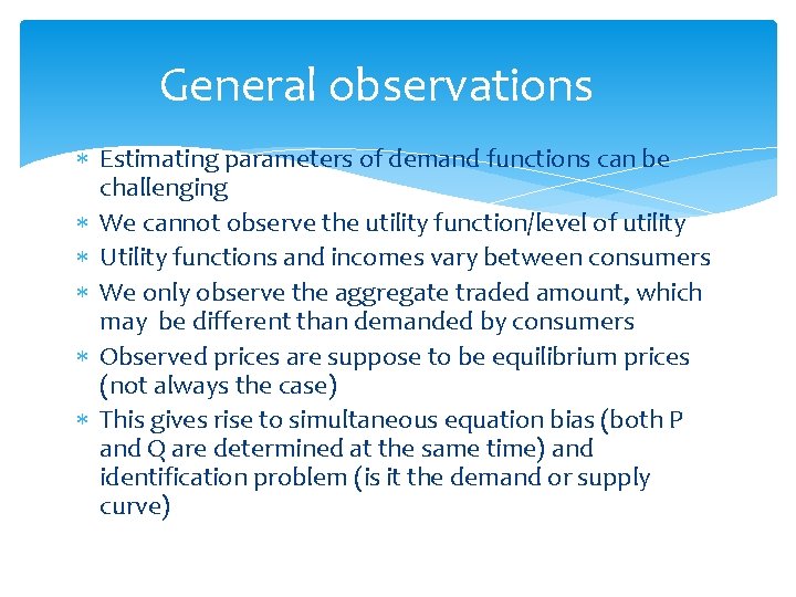 General observations Estimating parameters of demand functions can be challenging We cannot observe the