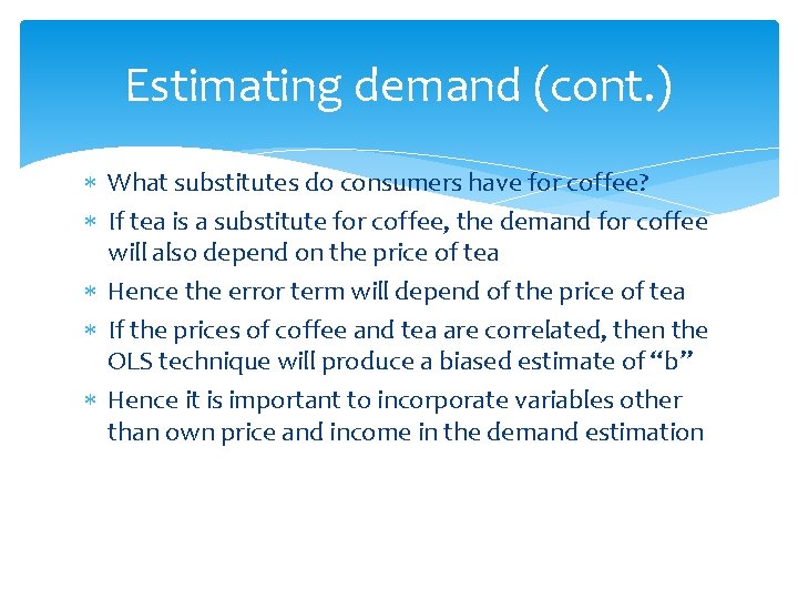 Estimating demand (cont. ) What substitutes do consumers have for coffee? If tea is
