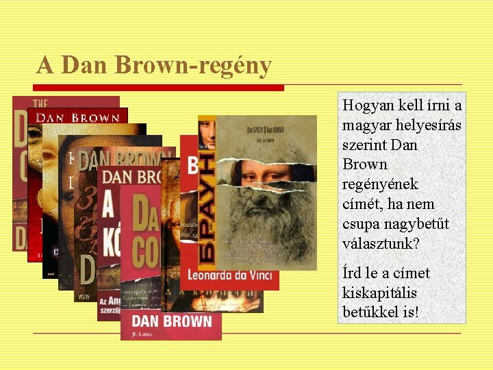 A Dan Brown-regény Hogyan kell írni a magyar helyesírás szerint Dan Brown regényének címét,