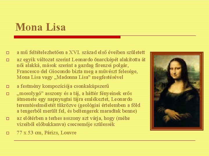 Mona Lisa o o o a mű feltételezhetően a XVI. század első éveiben született