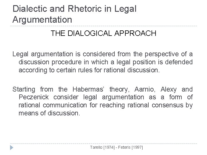 Dialectic and Rhetoric in Legal Argumentation THE DIALOGICAL APPROACH Legal argumentation is considered from