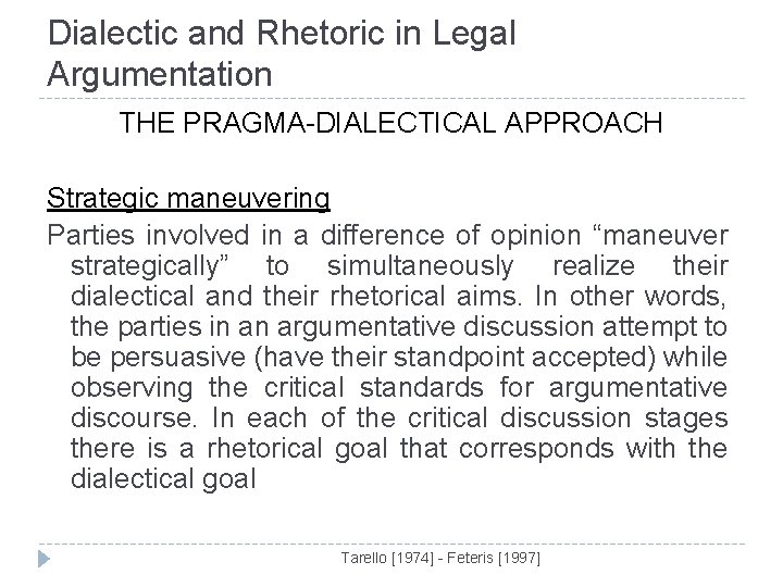 Dialectic and Rhetoric in Legal Argumentation THE PRAGMA-DIALECTICAL APPROACH Strategic maneuvering Parties involved in