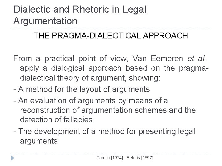 Dialectic and Rhetoric in Legal Argumentation THE PRAGMA-DIALECTICAL APPROACH From a practical point of