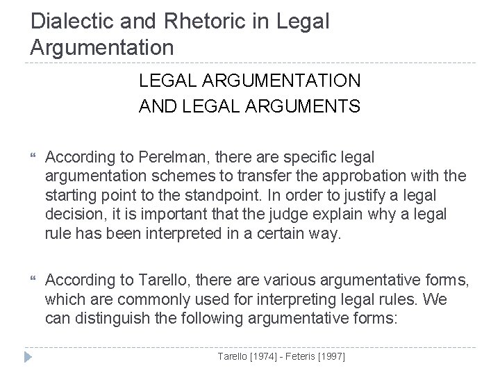 Dialectic and Rhetoric in Legal Argumentation LEGAL ARGUMENTATION AND LEGAL ARGUMENTS According to Perelman,