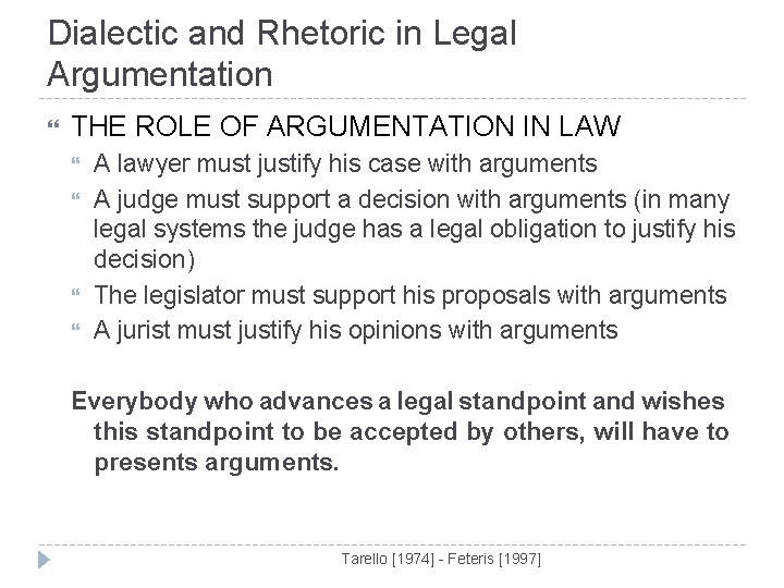 Dialectic and Rhetoric in Legal Argumentation THE ROLE OF ARGUMENTATION IN LAW A lawyer