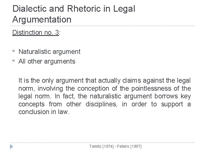 Dialectic and Rhetoric in Legal Argumentation Distinction no. 3: Naturalistic argument All other arguments