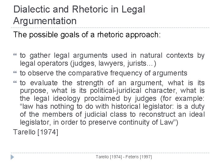 Dialectic and Rhetoric in Legal Argumentation The possible goals of a rhetoric approach: to