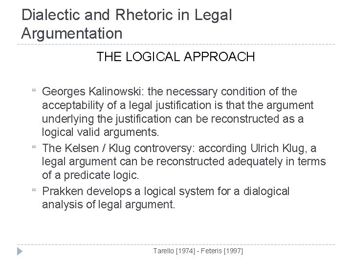 Dialectic and Rhetoric in Legal Argumentation THE LOGICAL APPROACH Georges Kalinowski: the necessary condition