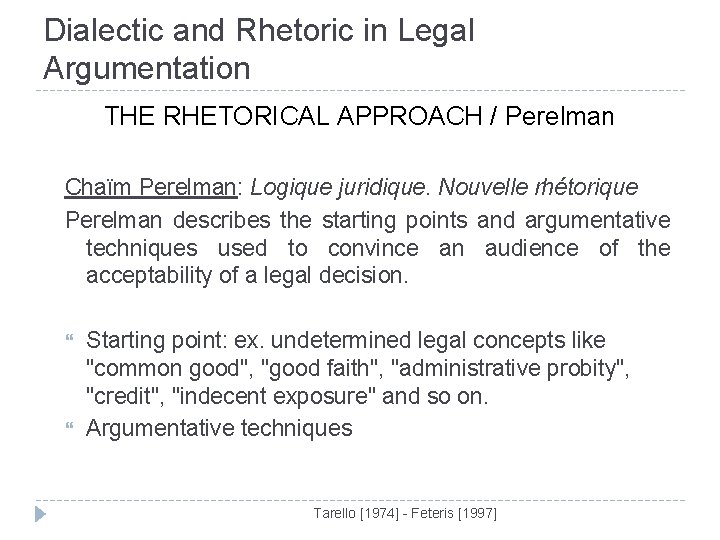 Dialectic and Rhetoric in Legal Argumentation THE RHETORICAL APPROACH / Perelman Chaïm Perelman: Logique