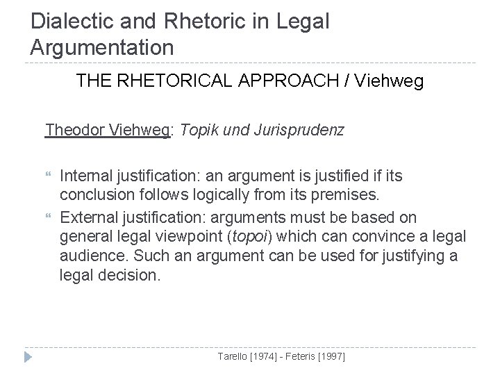 Dialectic and Rhetoric in Legal Argumentation THE RHETORICAL APPROACH / Viehweg Theodor Viehweg: Topik