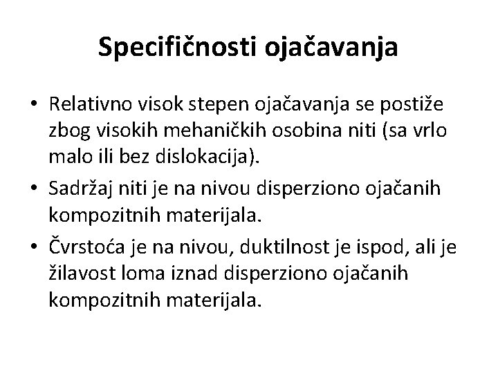 Specifičnosti ojačavanja • Relativno visok stepen ojačavanja se postiže zbog visokih mehaničkih osobina niti