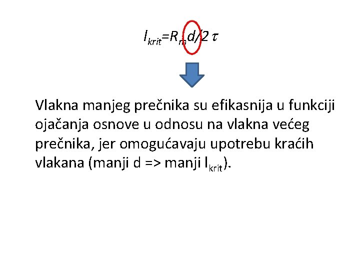 lkrit=Rmd/2 Vlakna manjeg prečnika su efikasnija u funkciji ojačanja osnove u odnosu na vlakna