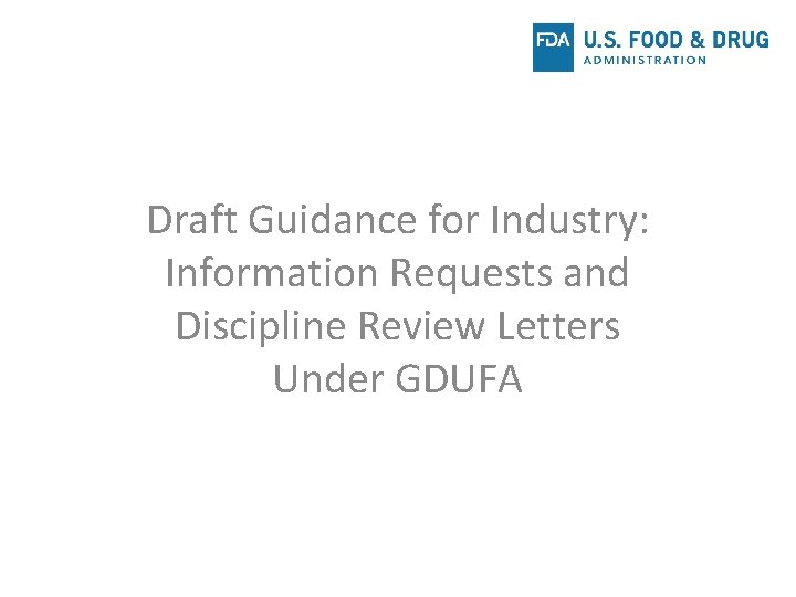 Draft Guidance for Industry: Information Requests and Discipline Review Letters Under GDUFA 