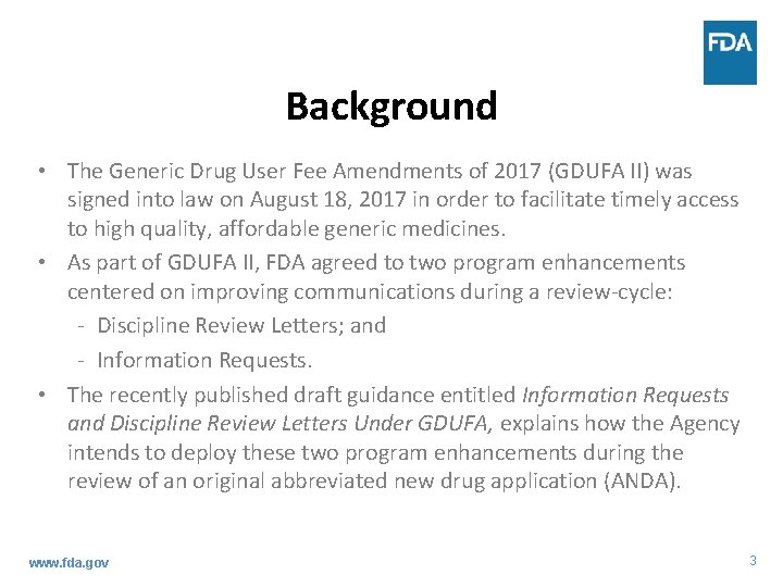 Background • The Generic Drug User Fee Amendments of 2017 (GDUFA II) was signed