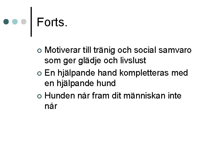 Forts. Motiverar till tränig och social samvaro som ger glädje och livslust ¢ En Forts. Motiverar till tränig och social samvaro som ger glädje och livslust ¢ En