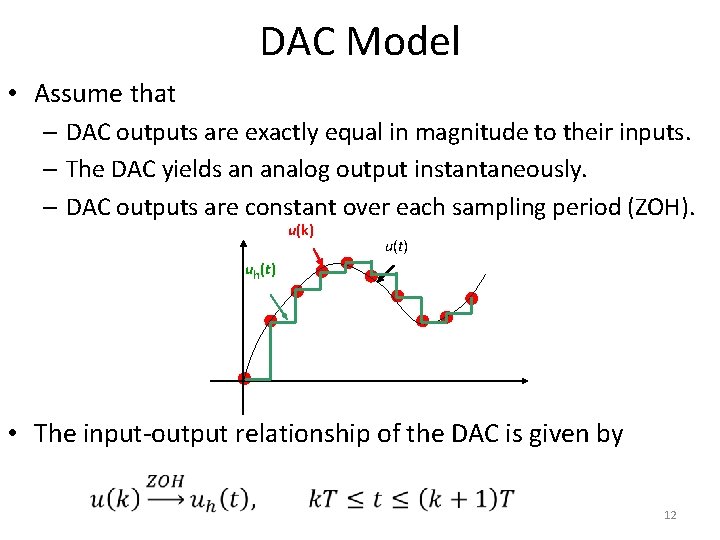 DAC Model • Assume that – DAC outputs are exactly equal in magnitude to