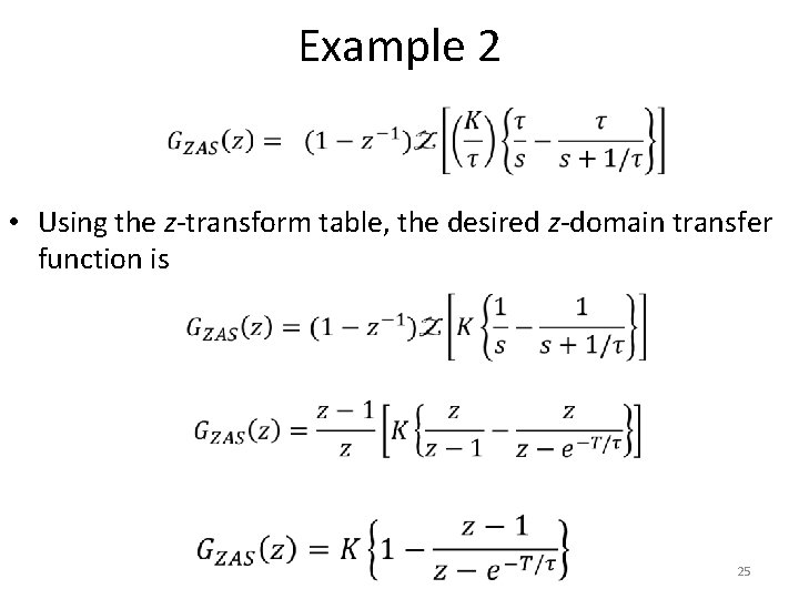 Example 2 • Using the z-transform table, the desired z-domain transfer function is 25