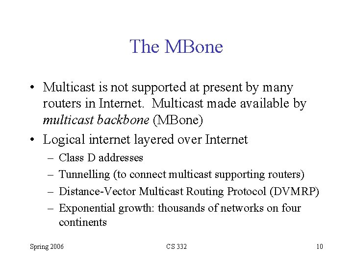 The MBone • Multicast is not supported at present by many routers in Internet.