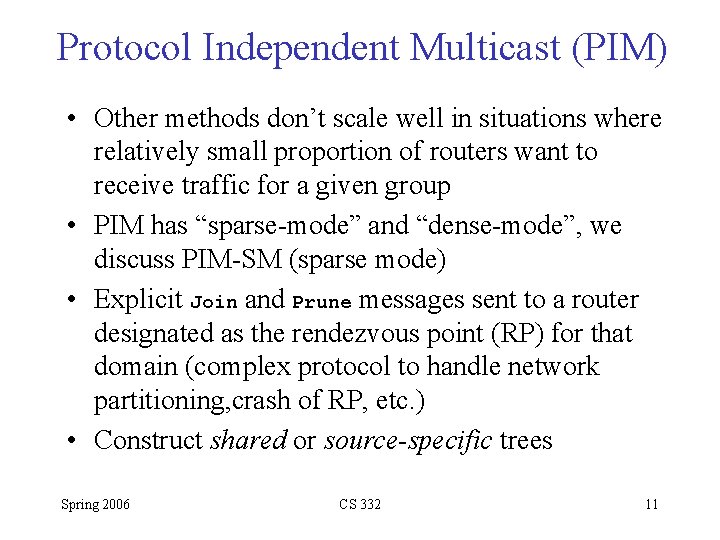 Protocol Independent Multicast (PIM) • Other methods don’t scale well in situations where relatively