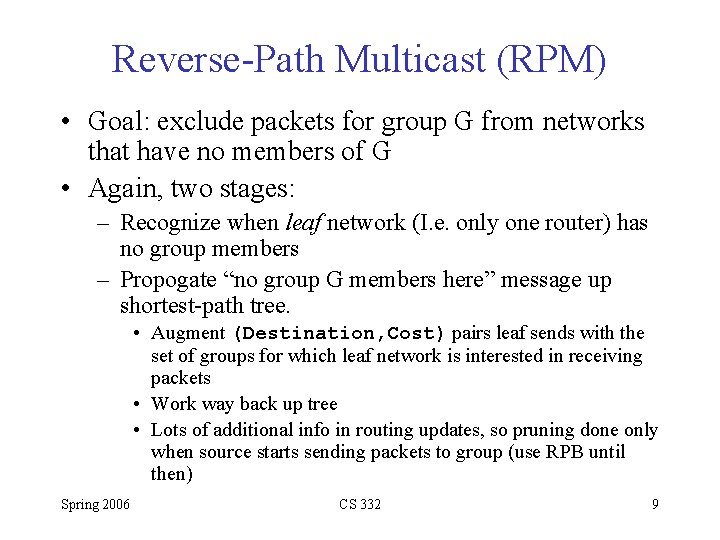 Reverse-Path Multicast (RPM) • Goal: exclude packets for group G from networks that have