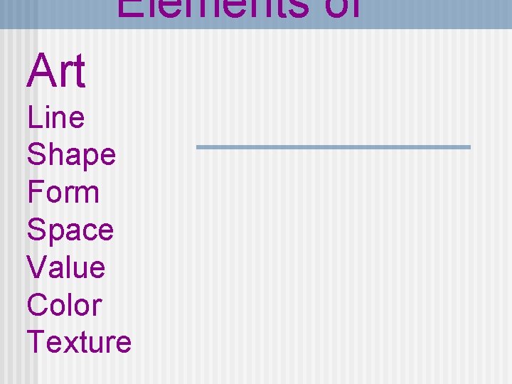 Elements of Art Line Shape Form Space Value Color Texture 