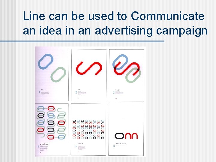 Line can be used to Communicate an idea in an advertising campaign 