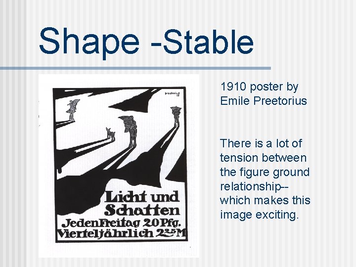 Shape -Stable 1910 poster by Emile Preetorius There is a lot of tension between