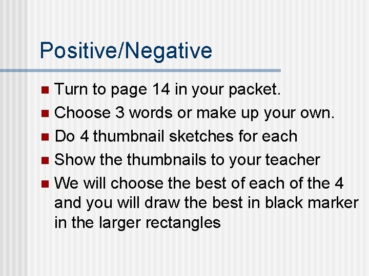 Positive/Negative Turn to page 14 in your packet. n Choose 3 words or make