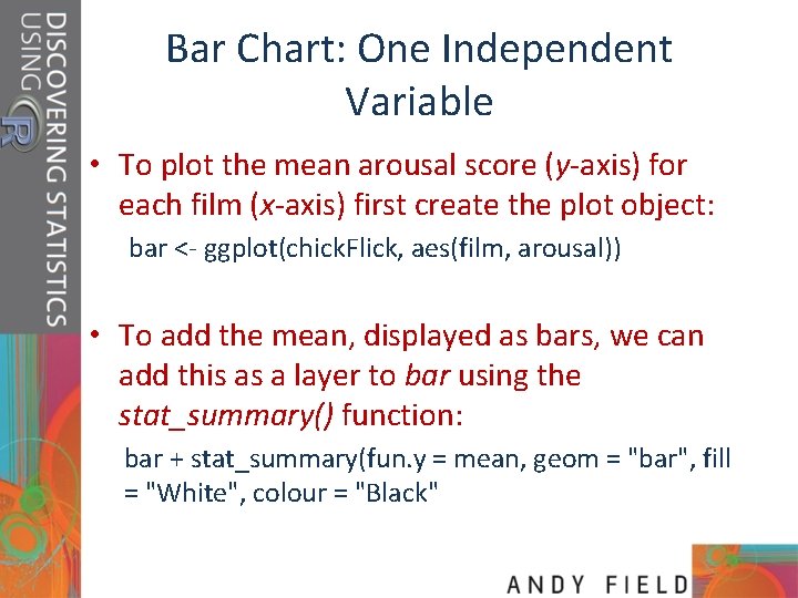 Bar Chart: One Independent Variable • To plot the mean arousal score (y-axis) for