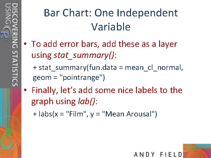 Bar Chart: One Independent Variable • To add error bars, add these as a