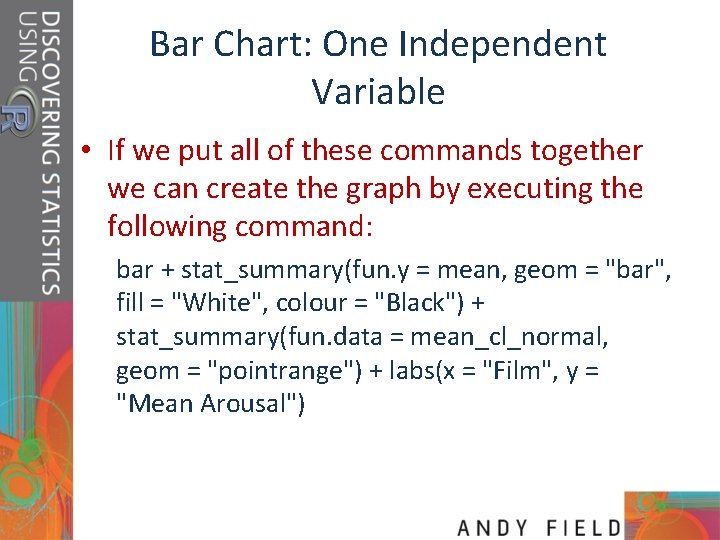 Bar Chart: One Independent Variable • If we put all of these commands together