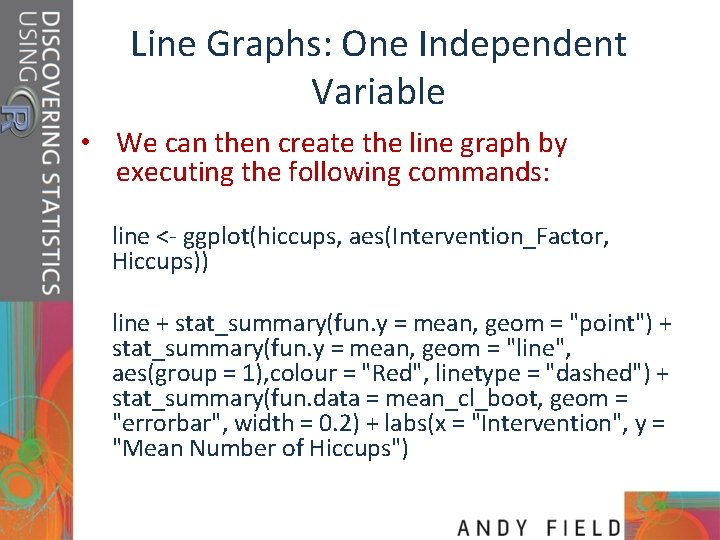 Line Graphs: One Independent Variable • We can then create the line graph by