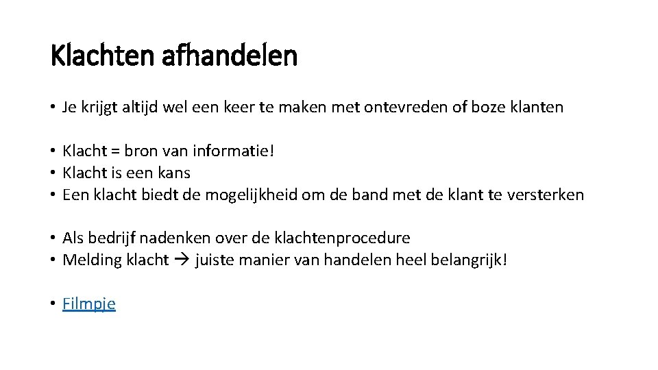 Klachten afhandelen • Je krijgt altijd wel een keer te maken met ontevreden of