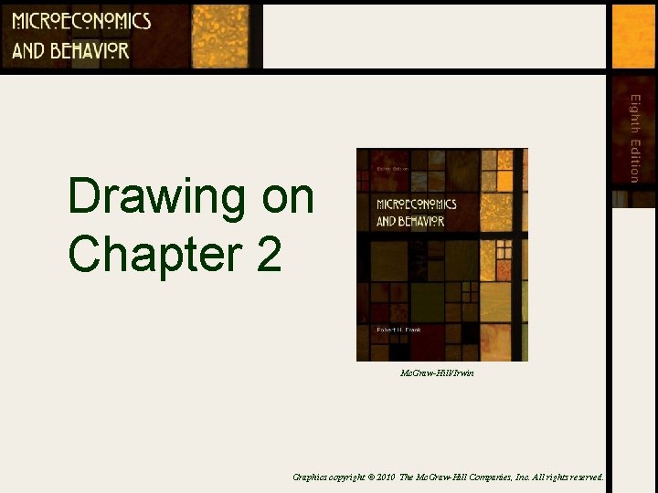 Drawing on Chapter 2 Mc. Graw-Hill/Irwin Graphics copyright © 2010 The Mc. Graw-Hill Companies,