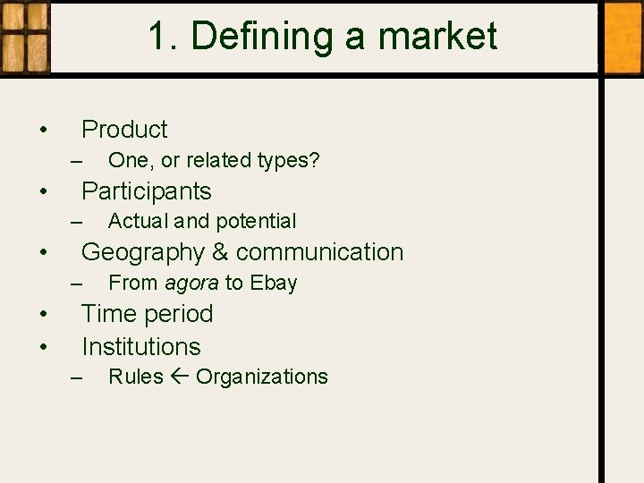 1. Defining a market • Product – • Participants – • Actual and potential