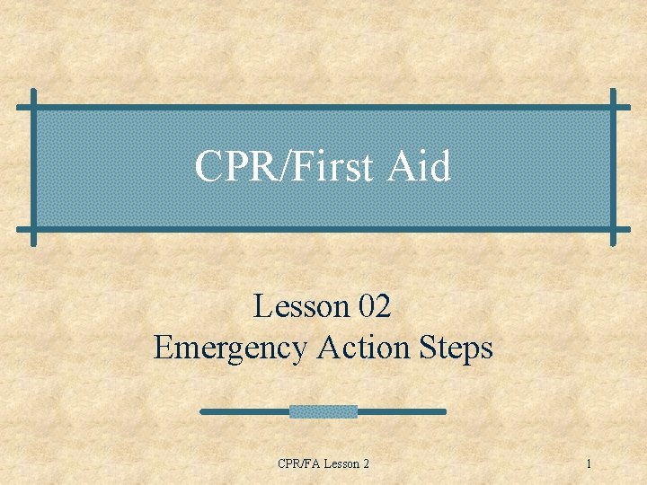 CPR/First Aid Lesson 02 Emergency Action Steps CPR/FA Lesson 2 1 