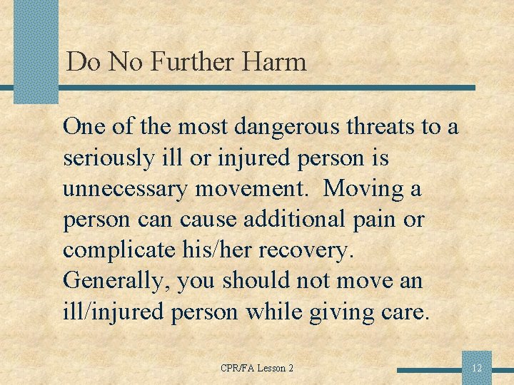 Do No Further Harm One of the most dangerous threats to a seriously ill