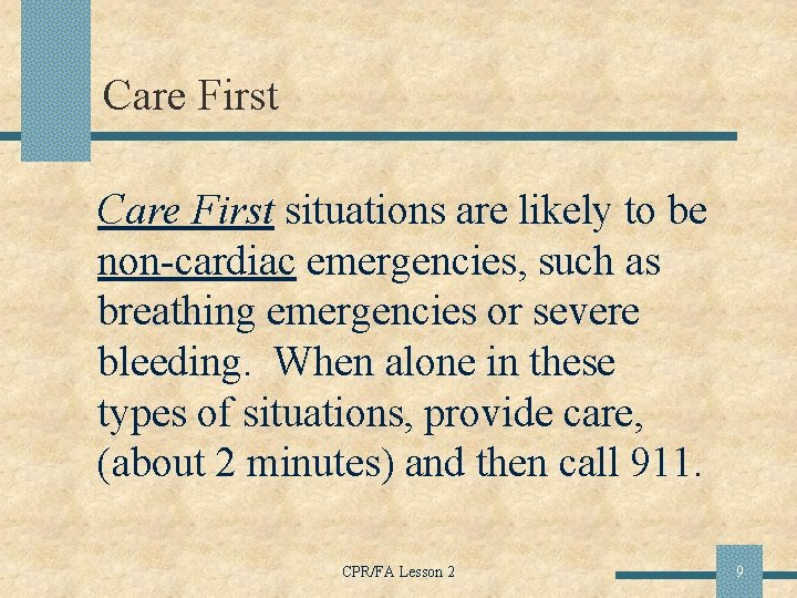 Care First situations are likely to be non-cardiac emergencies, such as breathing emergencies or