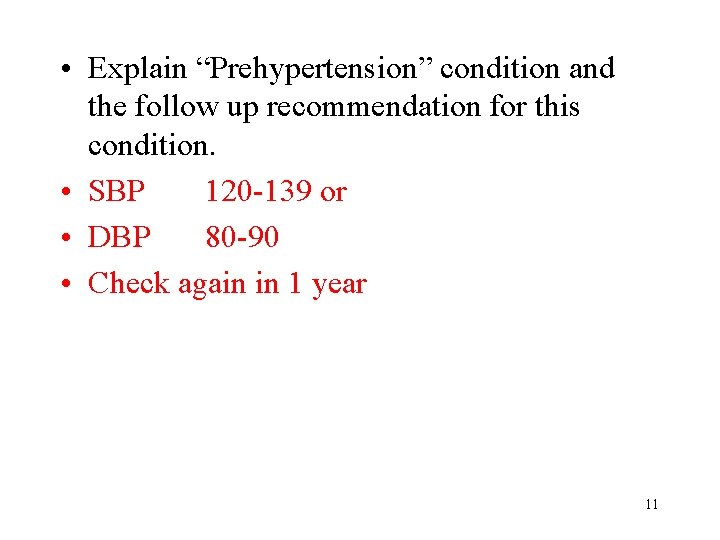 • Explain “Prehypertension” condition and the follow up recommendation for this condition. • • Explain “Prehypertension” condition and the follow up recommendation for this condition. •