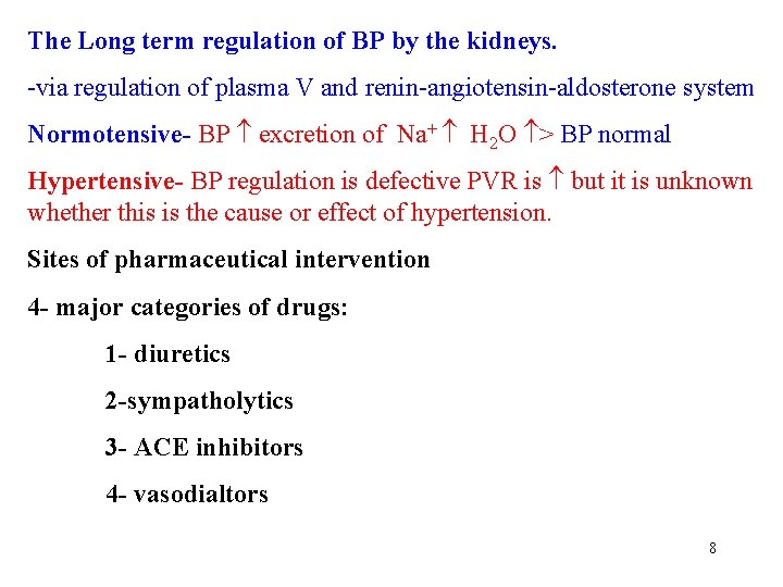 The Long term regulation of BP by the kidneys. -via regulation of plasma V The Long term regulation of BP by the kidneys. -via regulation of plasma V