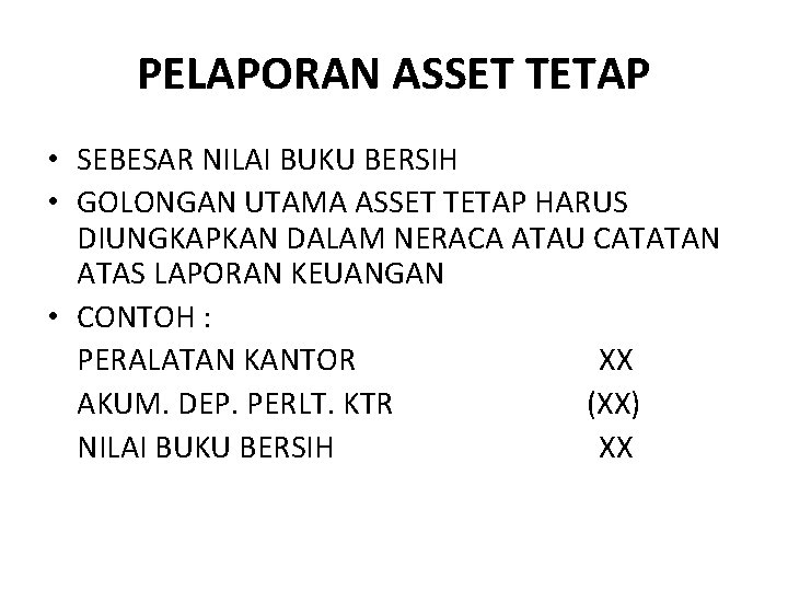 PELAPORAN ASSET TETAP • SEBESAR NILAI BUKU BERSIH • GOLONGAN UTAMA ASSET TETAP HARUS