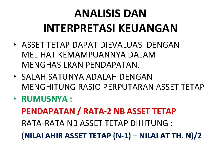 ANALISIS DAN INTERPRETASI KEUANGAN • ASSET TETAP DAPAT DIEVALUASI DENGAN MELIHAT KEMAMPUANNYA DALAM MENGHASILKAN