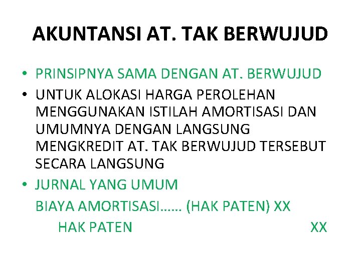 AKUNTANSI AT. TAK BERWUJUD • PRINSIPNYA SAMA DENGAN AT. BERWUJUD • UNTUK ALOKASI HARGA