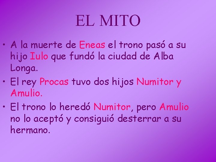 EL MITO • A la muerte de Eneas el trono pasó a su hijo