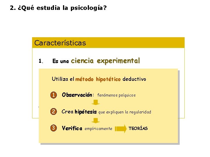 2. ¿Qué estudia la psicología? Características ciencia experimental 1. Es una 2. Es una