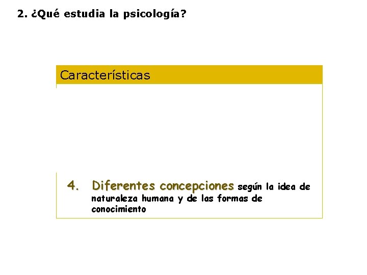 2. ¿Qué estudia la psicología? Características 1. Es una ciencia experimental 2. Es una