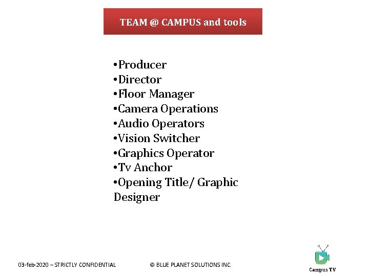 TEAM @ CAMPUS and tools • Producer • Director • Floor Manager • Camera