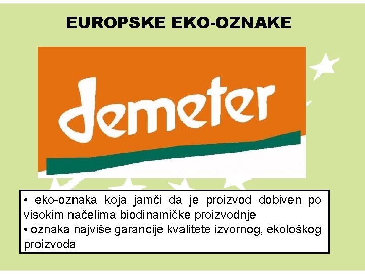 EUROPSKE EKO-OZNAKE • eko-oznaka koja jamči da je proizvod dobiven po visokim načelima biodinamičke