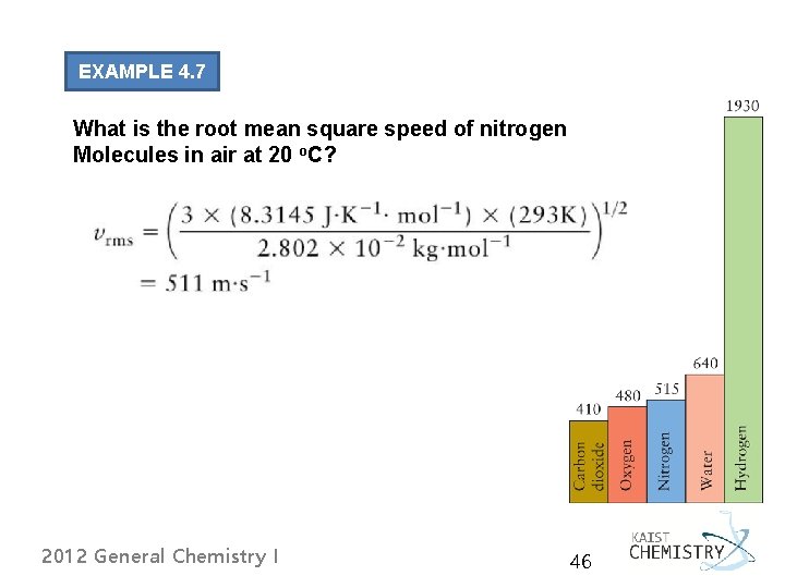 EXAMPLE 4. 7 What is the root mean square speed of nitrogen Molecules in EXAMPLE 4. 7 What is the root mean square speed of nitrogen Molecules in