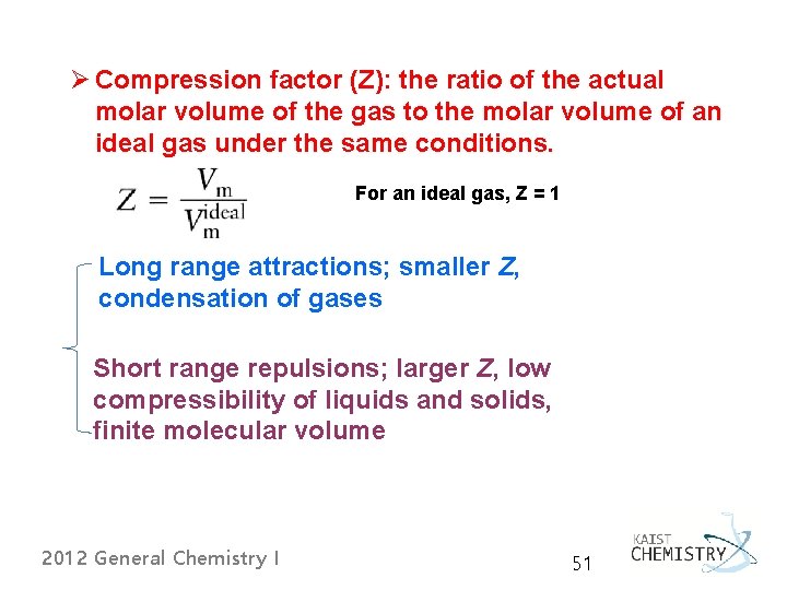 Ø Compression factor (Z): the ratio of the actual molar volume of the gas Ø Compression factor (Z): the ratio of the actual molar volume of the gas